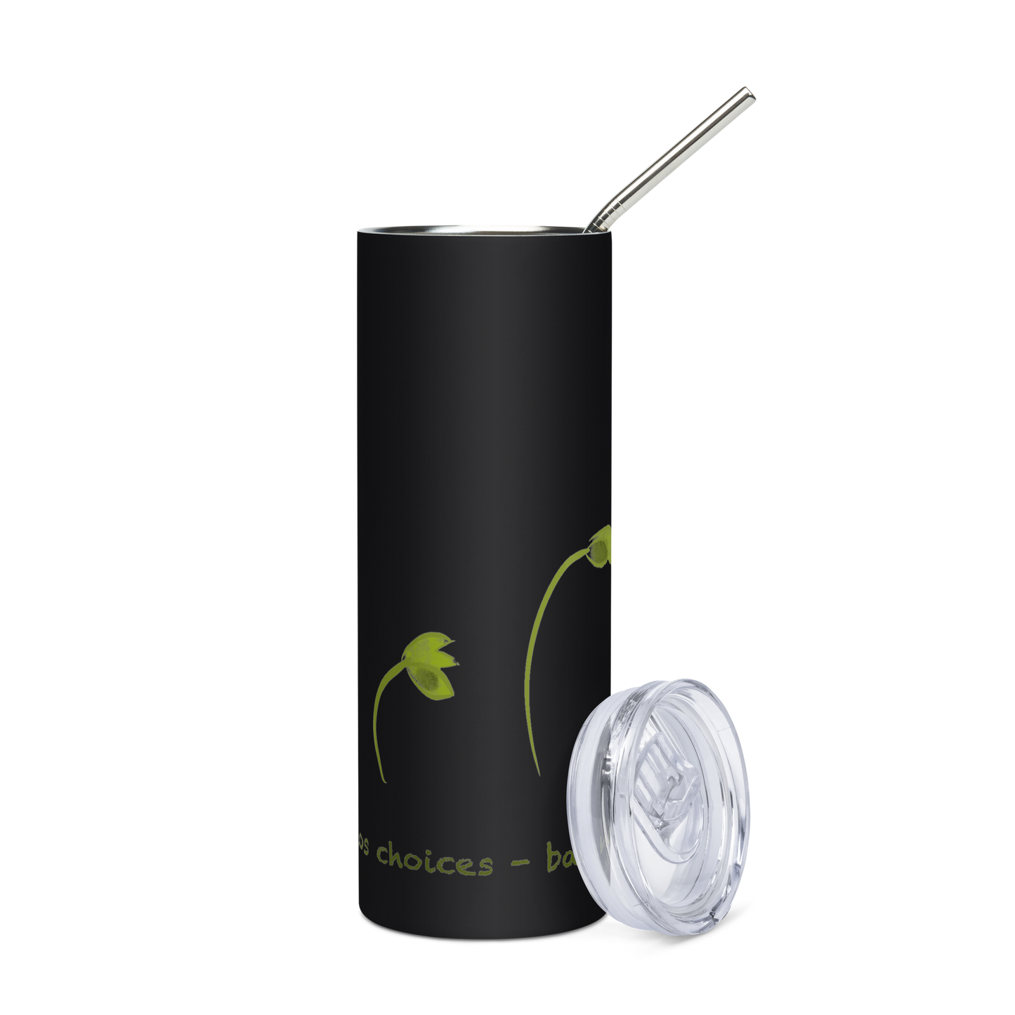 Stainless steel tumbler with growing plant and words: My conscious choices - balanced by nature