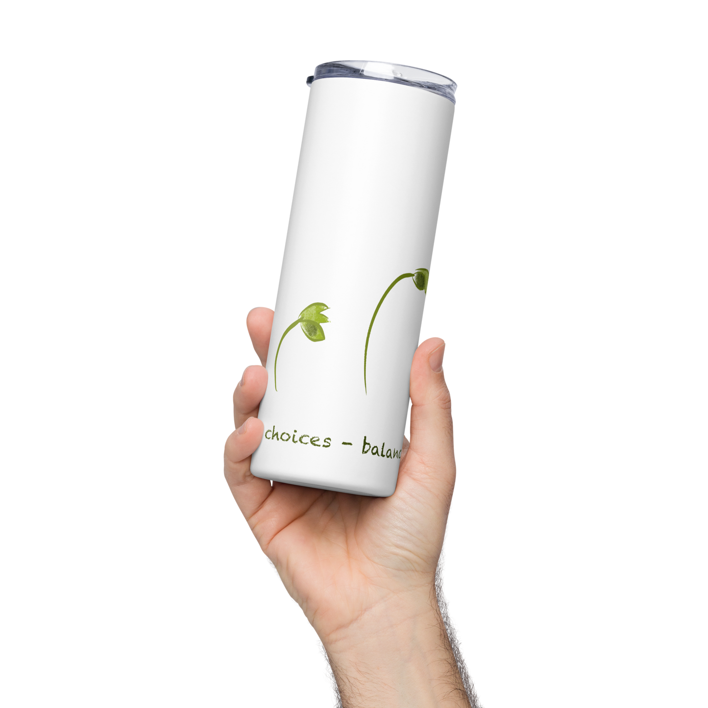 Stainless steel tumbler with growing plant and words: My conscious choices - balanced by nature